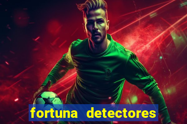 fortuna detectores de metal